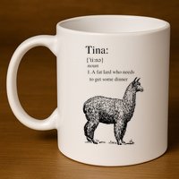 Tina You Fat Lard Come Get Some Dinner Funny 11oz C Handle Ceramic Mug