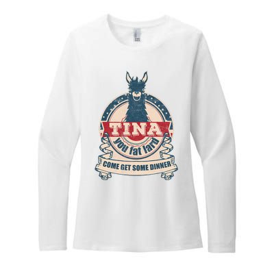 Tina You Fat Lard Come Get Some Dinner Womens CVC Long Sleeve Shirt