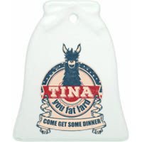 Tina You Fat Lard Come Get Some Dinner Ceramic Bell Ornament