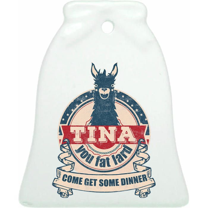 Tina You Fat Lard Come Get Some Dinner Ceramic Bell Ornament