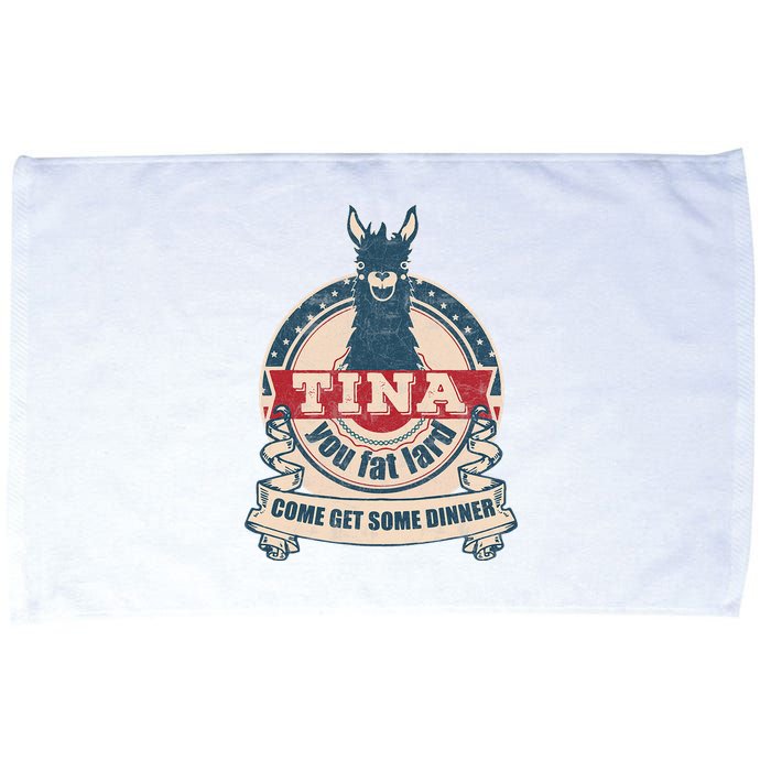 Tina You Fat Lard Come Get Some Dinner Microfiber Hand Towel