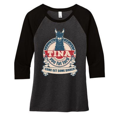 Tina You Fat Lard Come Get Some Dinner Women's Tri-Blend 3/4-Sleeve Raglan Shirt