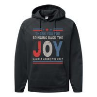 Thank You For Bringing Back The Joy Kamala Harris Tim Walz Performance Fleece Hoodie