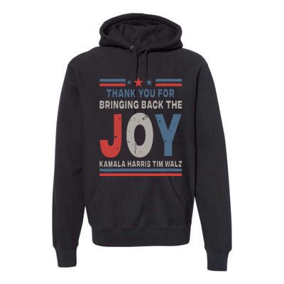 Thank You For Bringing Back The Joy Kamala Harris Tim Walz Premium Hoodie