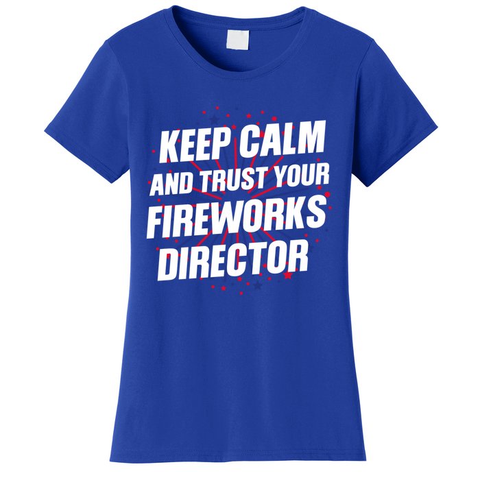 Trust Your Fireworks Director Firework Director Gift Women's T-Shirt