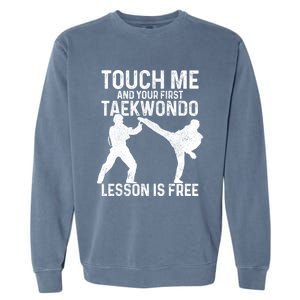 Taekwondo Your First Lesson Is Free Funny Martial Artist Gift Garment-Dyed Sweatshirt