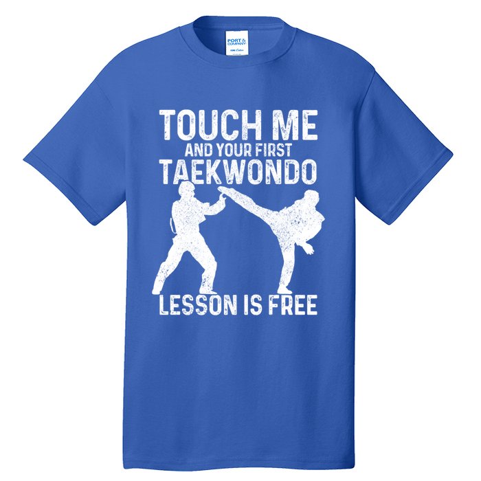 Taekwondo Your First Lesson Is Free Funny Martial Artist Gift Tall T-Shirt