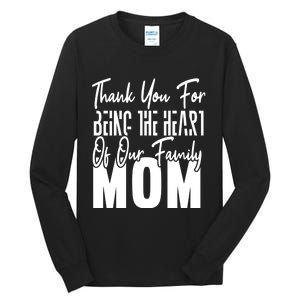 Thank You For Being The Heart Of Our Family, Mom Tall Long Sleeve T-Shirt