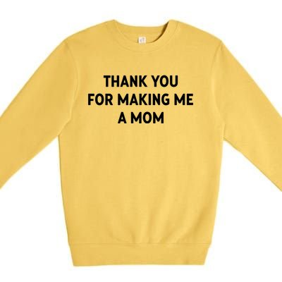 Thank You For Making Me A Mom Gift Premium Crewneck Sweatshirt