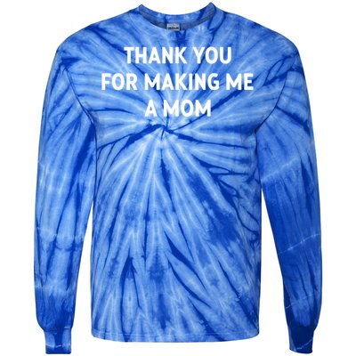 Thank You For Making Me A Mom Gift Tie-Dye Long Sleeve Shirt