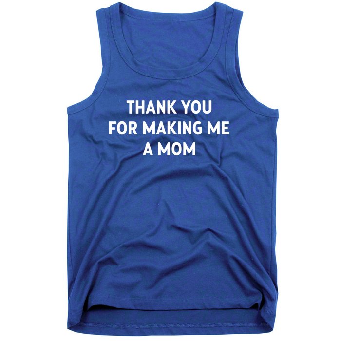 Thank You For Making Me A Mom Gift Tank Top