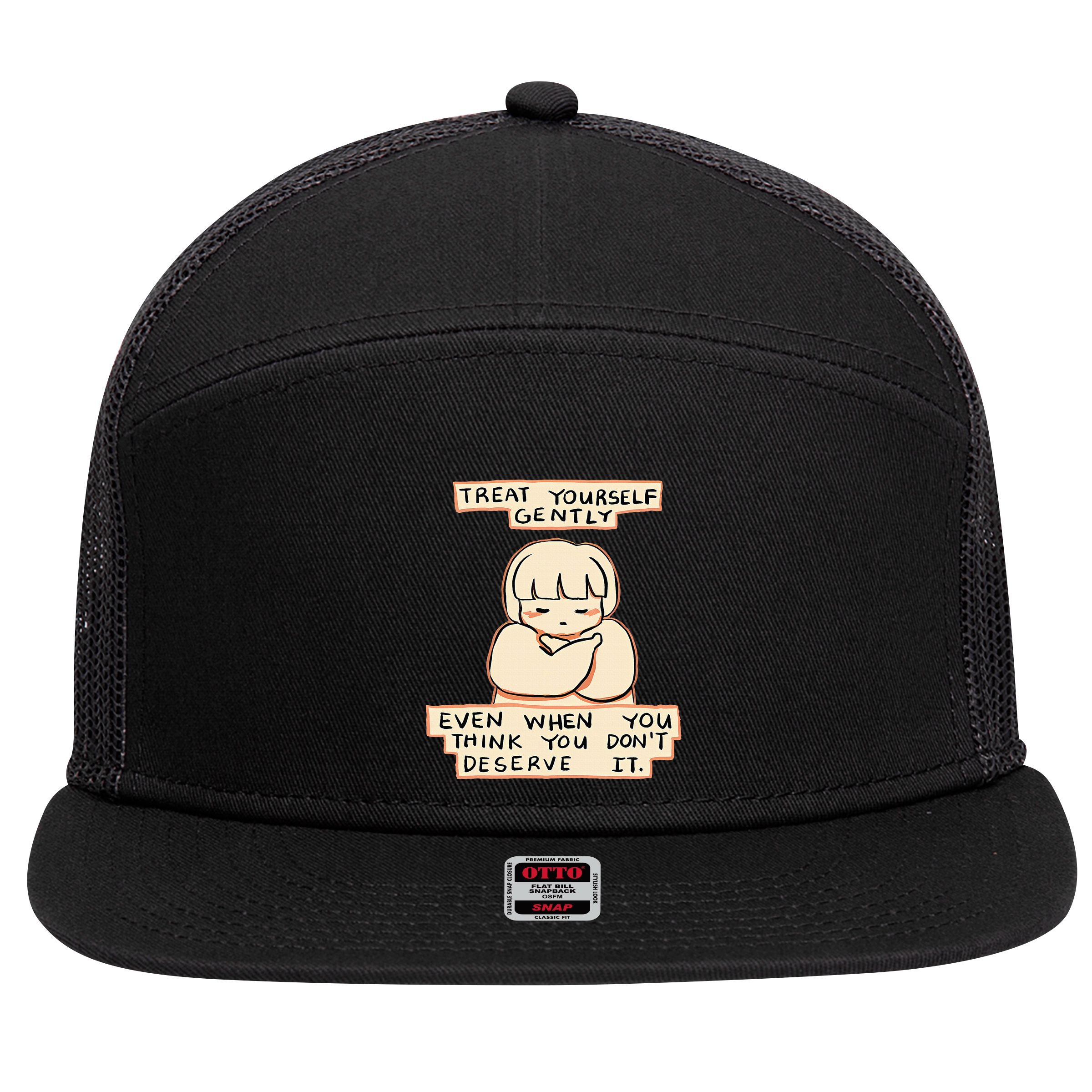 Treat Yourself Gently Even When You Think You 7 Panel Mesh Trucker Snapback Hat
