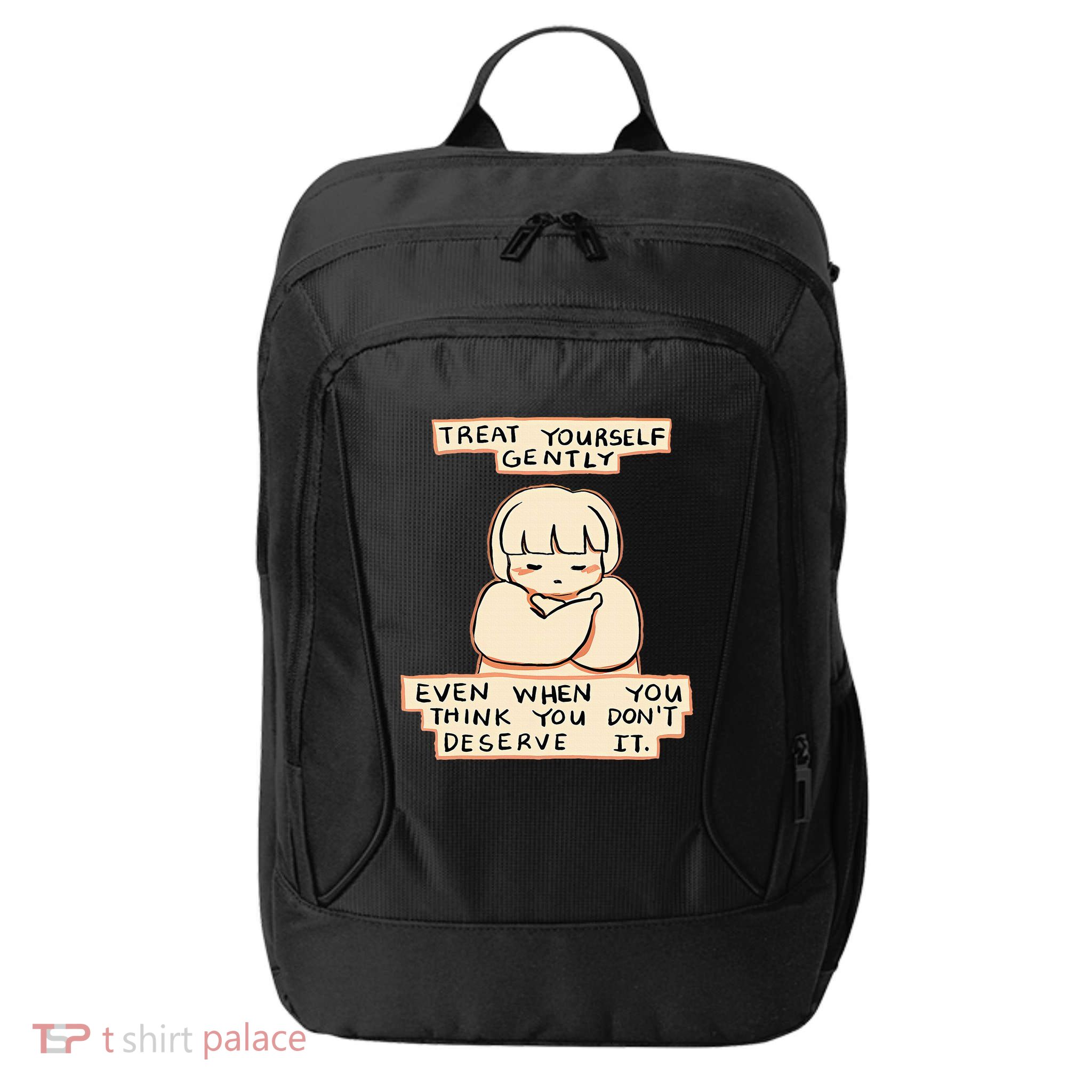 Treat Yourself Gently Even When You Think You City Backpack