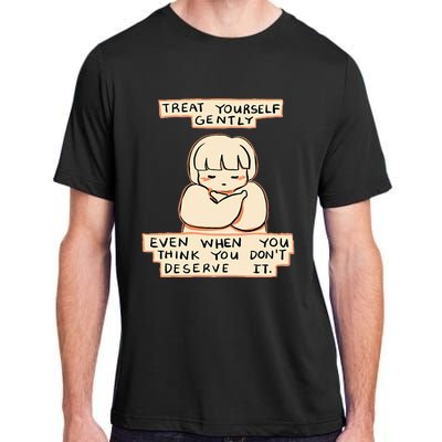 Treat Yourself Gently Even When You Think You Adult ChromaSoft Performance T-Shirt