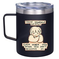 Treat Yourself Gently Even When You Think You 12oz Stainless Steel Coffee Mug