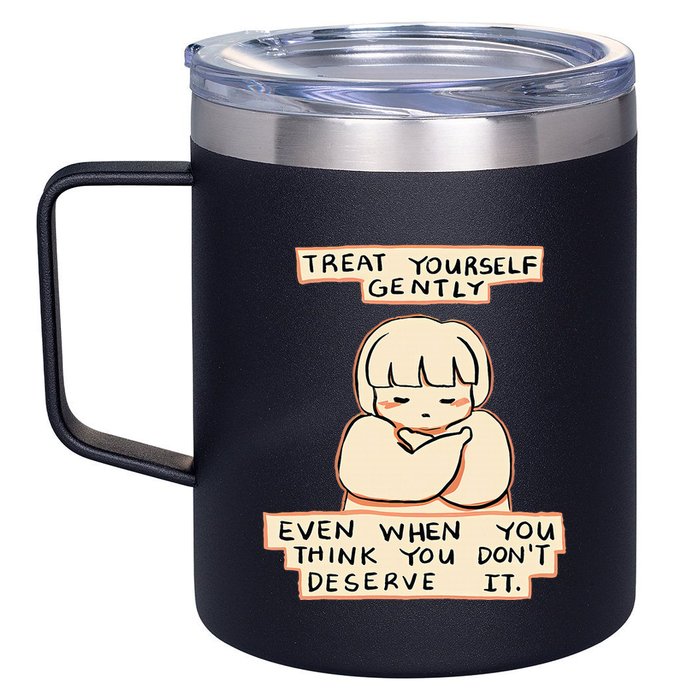 Treat Yourself Gently Even When You Think You 12oz Stainless Steel Coffee Mug