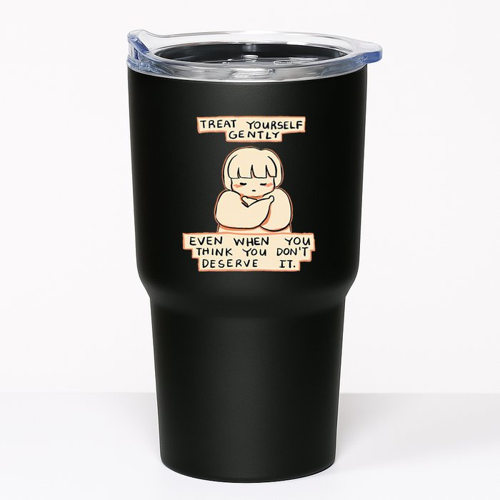 Treat Yourself Gently Even When You Think You Tumbler