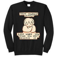 Treat Yourself Gently Even When You Think You Tall Sweatshirt