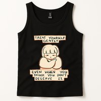 Treat Yourself Gently Even When You Think You Tank Top