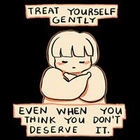 Treat Yourself Gently Even When You Think You Toddler T-Shirt