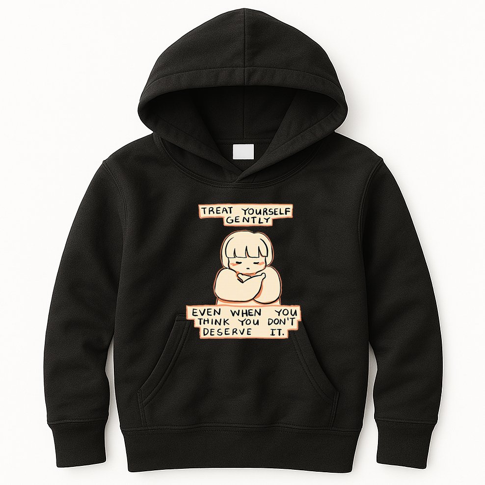 Treat Yourself Gently Even When You Think You Kids Hoodie