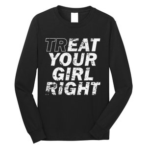 Treat Your Girl Right FatherS Day Long Sleeve Shirt