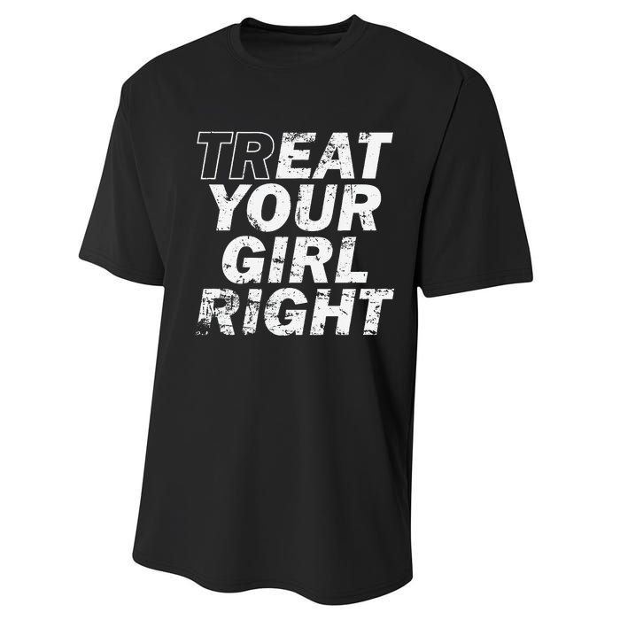 Treat Your Girl Right FatherS Day Performance Sprint T-Shirt