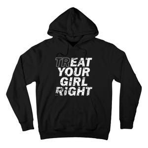 Treat Your Girl Right FatherS Day Tall Hoodie