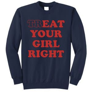 Treat Your Girl Right Tall Sweatshirt