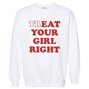 Treat Your Girl Right Garment-Dyed Sweatshirt