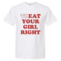 Treat Your Girl Right Garment-Dyed Heavyweight T-Shirt