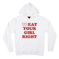 Treat Your Girl Right Hoodie