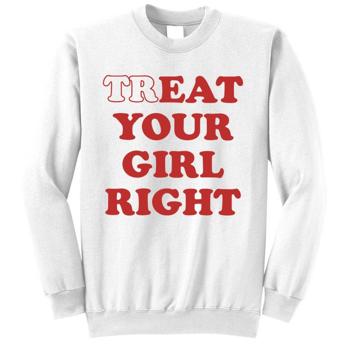 Treat Your Girl Right Sweatshirt