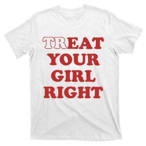 Treat Your Girl Right T-Shirt