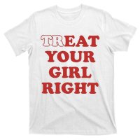 Treat Your Girl Right T-Shirt