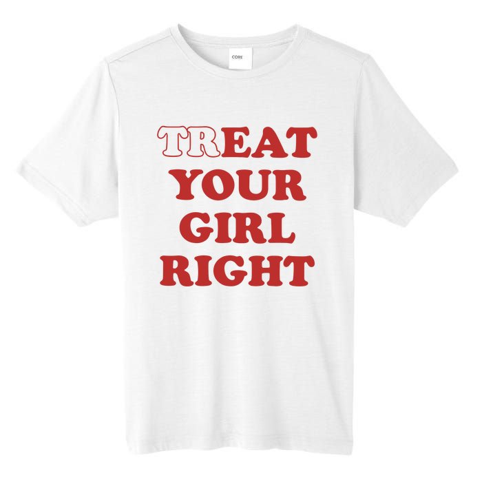 Treat Your Girl Right Tall Fusion ChromaSoft Performance T-Shirt