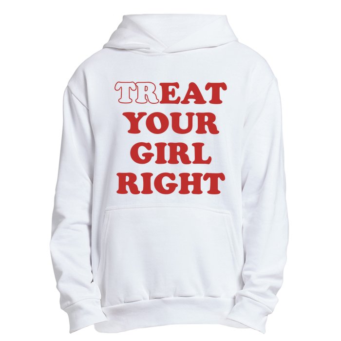 Treat Your Girl Right Urban Pullover Hoodie