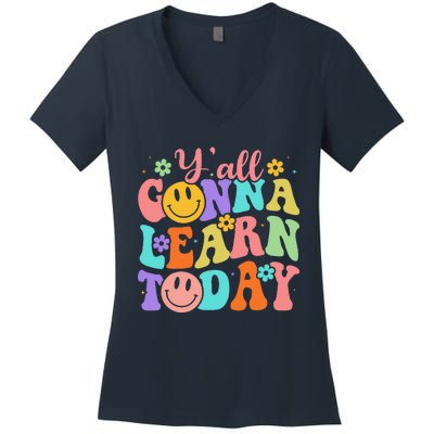 Teacher YAll Gonna Learn Today First Day Of School Teachers Women's V-Neck T-Shirt