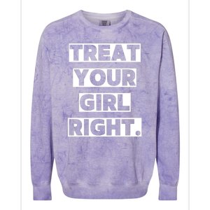 Treat Your Girl Right Funny Sarcastic Colorblast Crewneck Sweatshirt