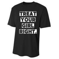 Treat Your Girl Right Funny Sarcastic Performance Sprint T-Shirt