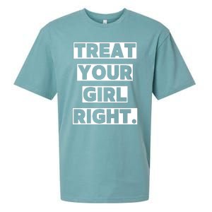 Treat Your Girl Right Funny Sarcastic Sueded Cloud Jersey T-Shirt