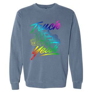 Truck Yeah Gift Semi Truck Driver Big Rig Trucking Trucker Great Gift Garment-Dyed Sweatshirt