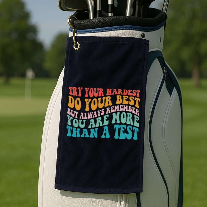 Try Your Hardest Do Your Best Teacher Te Day Golf Towel