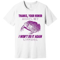 Thanks Your Honor I WonT Do It Again Frog Premium T-Shirt