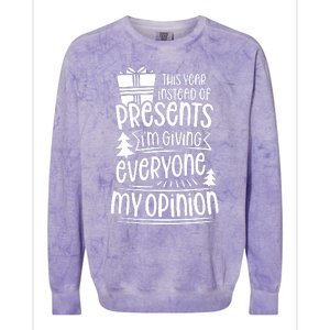 This Year Instead Of Gifts IM Giving Everyone My Opinion Colorblast Crewneck Sweatshirt