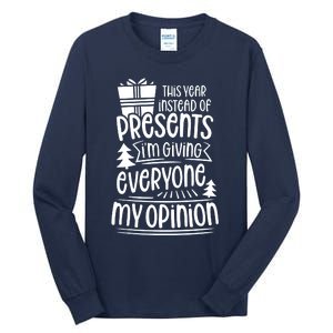 This Year Instead Of Gifts IM Giving Everyone My Opinion Tall Long Sleeve T-Shirt