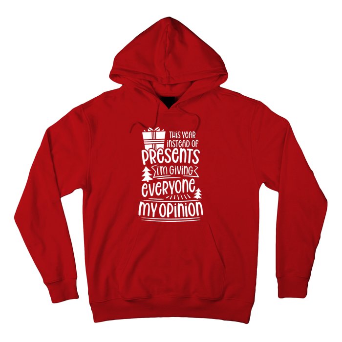 This Year Instead Of Gifts IM Giving Everyone My Opinion Hoodie