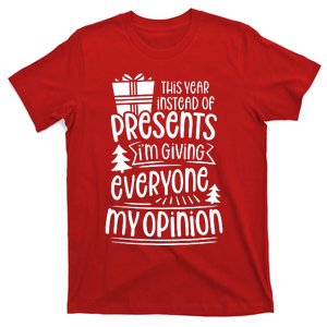 This Year Instead Of Gifts IM Giving Everyone My Opinion T-Shirt