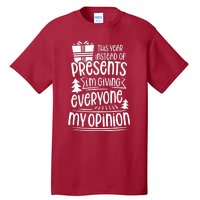 This Year Instead Of Gifts IM Giving Everyone My Opinion Tall T-Shirt