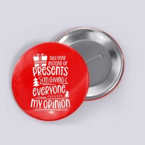 This Year Instead Of Gifts IM Giving Everyone My Opinion Button